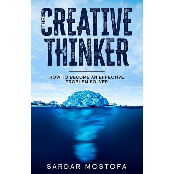 The Creative Thinker: How to Become an Effective Problem Solver, (Paperback)