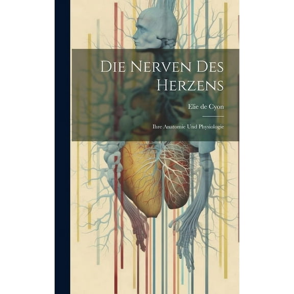 Die Nerven des Herzens: Ihre Anatomie und Physiologie (Hardcover)