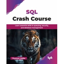 SQL Crash Course: Learn essential skills in querying, security, and database management (English Edition), (Paperback)