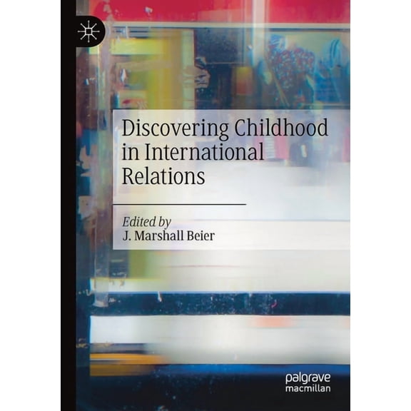 Discovering Childhood in International Relations, (Paperback)