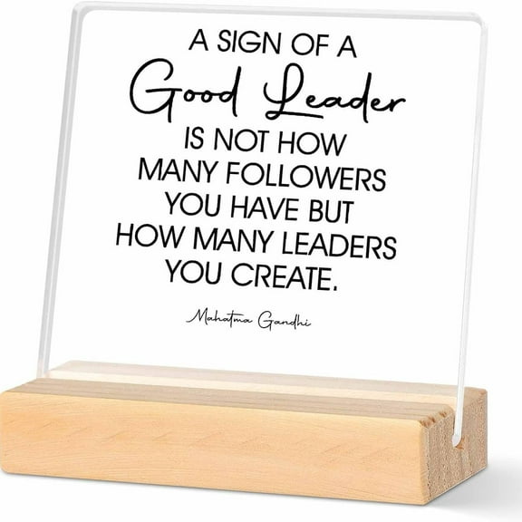 Leader Gift for Men Women Boss Mentor Leadership Gifts a Sign of a Good Leader Sayings Clear Desk Decorations Acrylic Sign With Wooden Stand for Desk Table Shelf