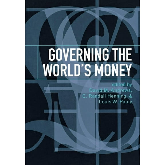 Cornell Studies in Political Economy Governing the World's Money, (Hardcover)