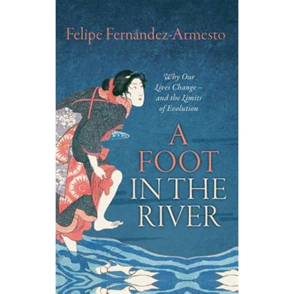 Pre-Owned A Foot in the River: Why Our Lives Change -- and the Limits of Evolution Paperback