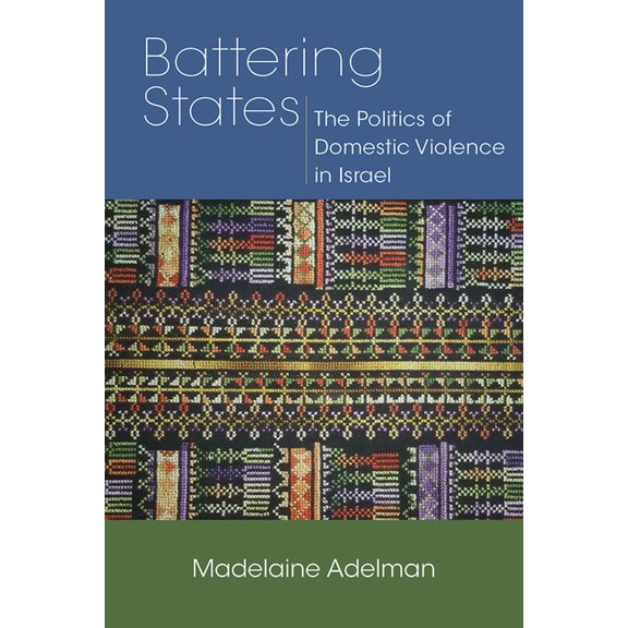 Battering States: The Politics of Domestic Violence in Israel, (Paperback)