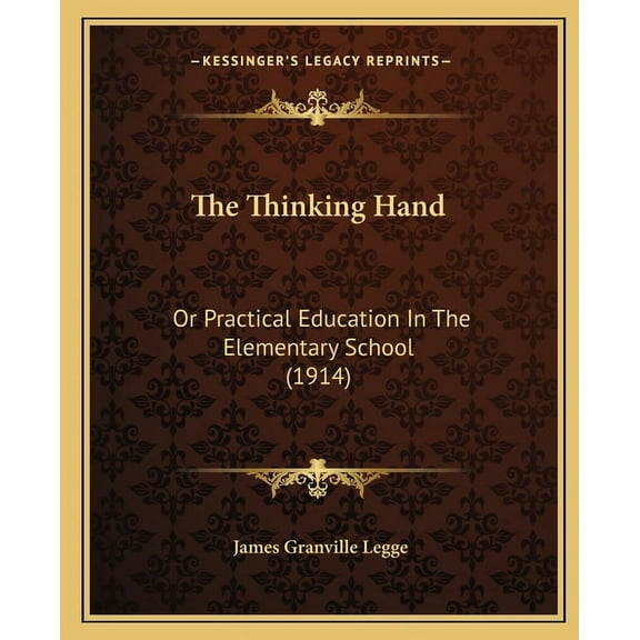The Thinking Hand: Or Practical Education In The Elementary School (1914), (Paperback)