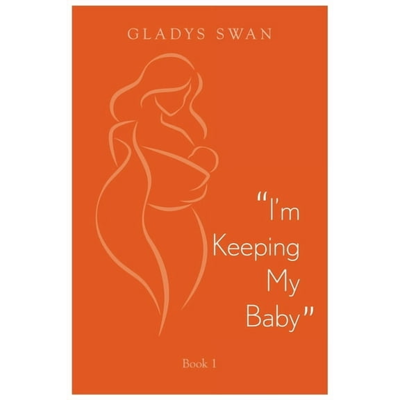 "I'm Keeping My Baby": Book 1, (Paperback)