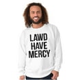 thumbnail image 5 of Lawd Have Mercy Funny South Country Sweatshirt for Men or Women Brisco Brands S, 5 of 6