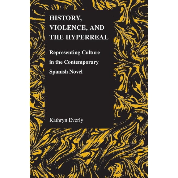 Purdue Studies in Romance Literatures History, Violence, and the Hyperreal: Representing Culture in the Contemporary Spanish Novel, Book 49, (Paperback)