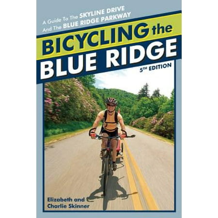 Bicycling the Blue Ridge : A Guide to the Skyline Drive and the Blue Ridge