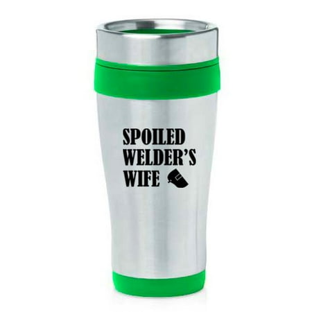 

16oz Insulated Stainless Steel Travel Mug Spoiled Welder s Wife (Green)