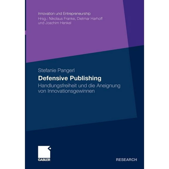 Innovation Und Entrepreneurship Defensive Publishing: Handlungsfreiheit Und Die Aneignung Von Innovationsgewinnen, (Paperback)