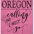 thumbnail image 2 of Oregon is Calling and I Must Go Women's Graphic T Shirt Tees Brisco Brands X, 2 of 6