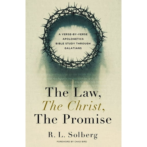 The Law, the Christ, the Promise: A Verse-By-Verse Apologetics Bible Study Through Galatians, (Paperback)
