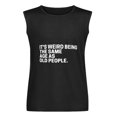 thumbnail image 5 of It's Weird Being The Same Old People Men'S Muscle T-Shirt, Sleeveless, Muscle Tank Tee Top S, 5 of 7