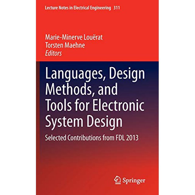 Languages, Design Methods, and Tools for Electronic System Design: Selected Contributions from FDL 2013 (Lecture Notes in Electrical Engineering)