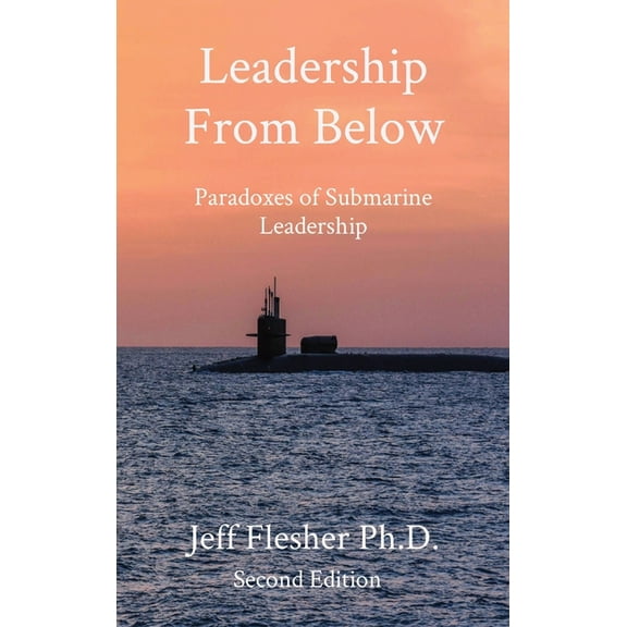 Leadership From Below: Paradoxes of Submarine Leadership, (Hardcover)