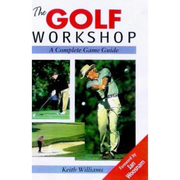 Pre-Owned The Golf Workshop: A Complete Game Guide (Hardcover) 1861260423 9781861260420