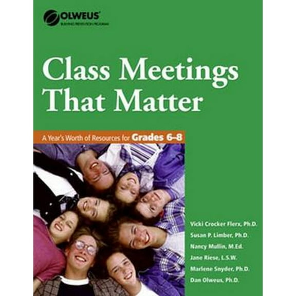 Class Meetings That Matter: A Year's Worth of Resources for Grades 6-8 (Paperback) by Dan Olweus, Susan P. Limber, Marlene Snyder