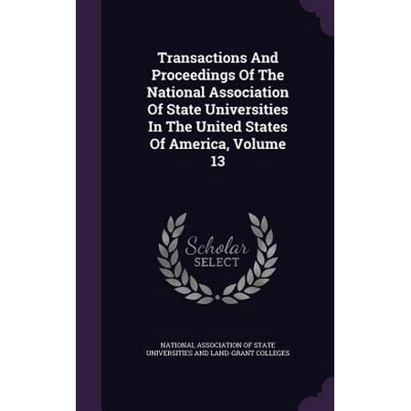 Transactions and Proceedings of the National Association of State Universities in the United States of America, Volume