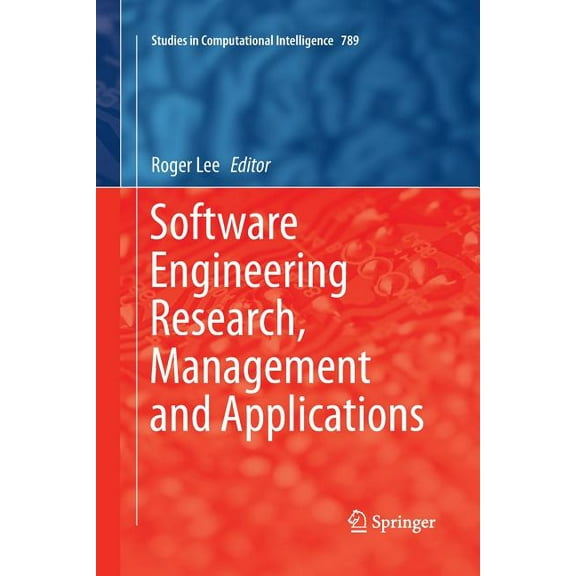 Studies in Computational Intelligence Software Engineering Research, Management and Applications, Book 789, (Paperback)