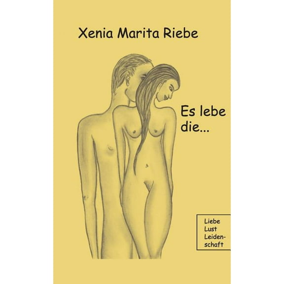 Es lebe die: Liebe Lust Leidenschaft (Paperback)