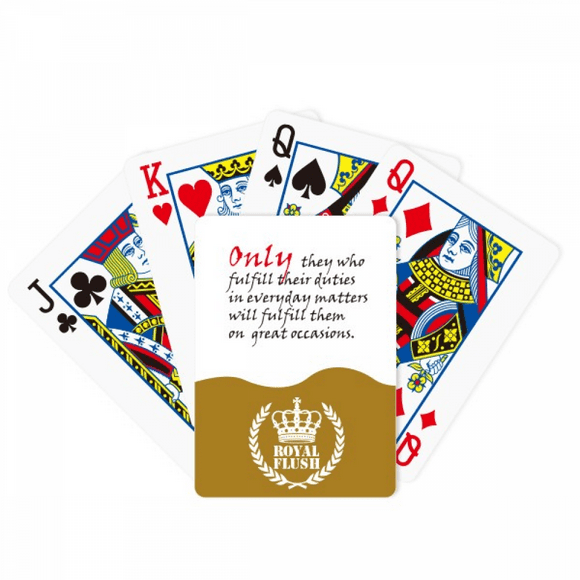 Quote We Should Fulfill Our Duties In Daily Life Royal Flush Poker Playing Card Game
