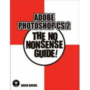 Adobe Photoshop CS 2: The No Nonsense Guide! (No Nonsense Guide! series) [Paperback - Used]