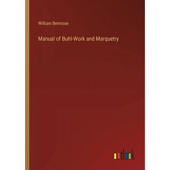 Manual of Buhl-Work and Marquetry (Paperback)