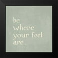 thumbnail image 2 of Schlabach, Sue 12x12 Black Modern Framed Museum Art Print Titled - Be Where Your Feet Are, 2 of 5