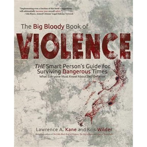 Pre-Owned The Big Bloody Book of Violence: THE Smart Persons? Guide for Surviving Dangerous Times: What Everyone Must Know About Self-Defense Paperback