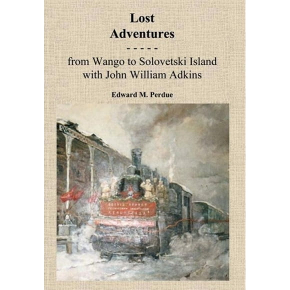 Lost Adventures: de Wango à Solovetski Island avec John W. Adkins