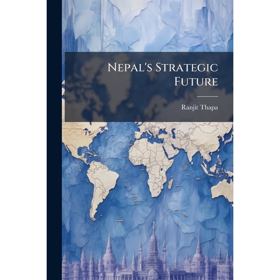 Nepal's Strategic Future, (Paperback)