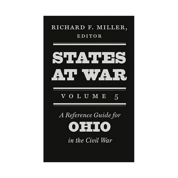 States at War, Volume 5 : A Reference Guide for Ohio in the Civil War (Hardcover)