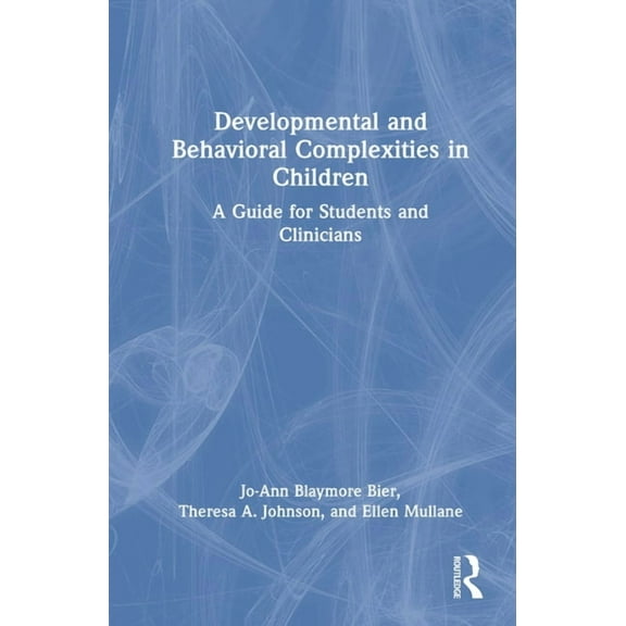 Developmental and Behavioral Complexities in Children: A Guide for Students and Clinicians, (Hardcover)