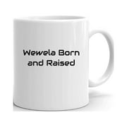 Wewela Born And Raised Ceramic Dishwasher And Microwave Safe Mug By Undefined Gifts