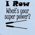 thumbnail image 2 of CafePress - I Row What’S Your Super Power? Body Suit - Baby Light Bodysuit, Size Newborn - 24 Months, 2 of 4