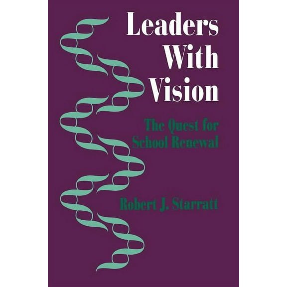 Leaders with Vision: The Quest for School Renewal, (Paperback)