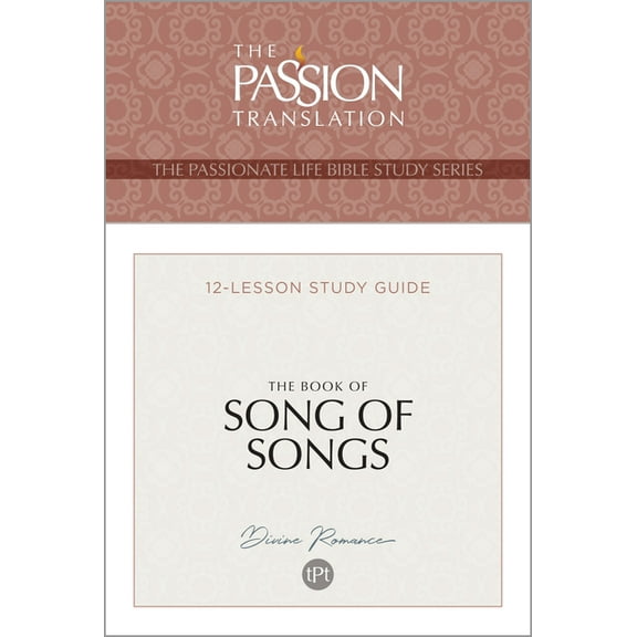 Passionate Life Bible Study Tpt the Book of Song of Songs: 12-Lesson Study Guide, (Paperback)