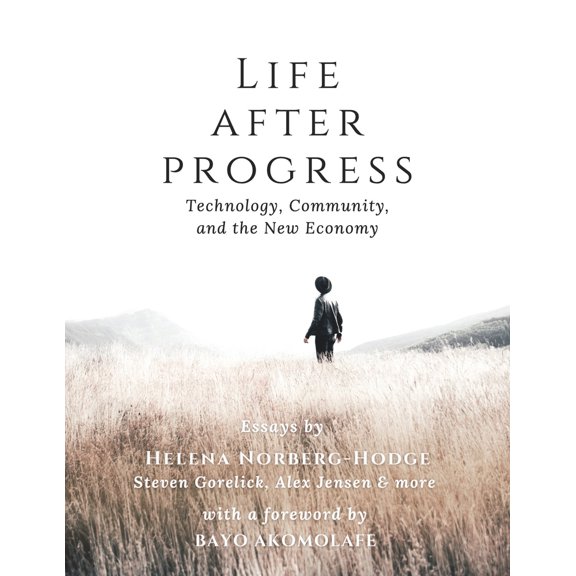 Pre-Owned Life After Progress: Technology, Community, and the New Economy (Paperback) 1732980411 9781732980419