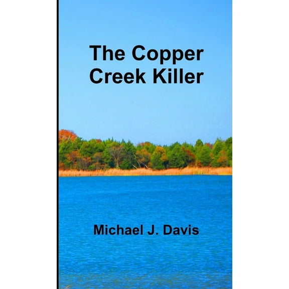 The Copper Creek Killer, (Paperback)