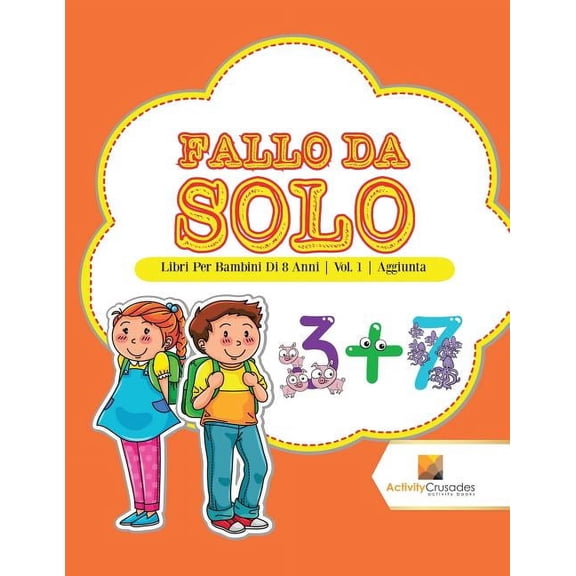 Fallo Da Solo: Libri Per Bambini Di 8 Anni Vol. 1 Aggiunta, (Paperback)