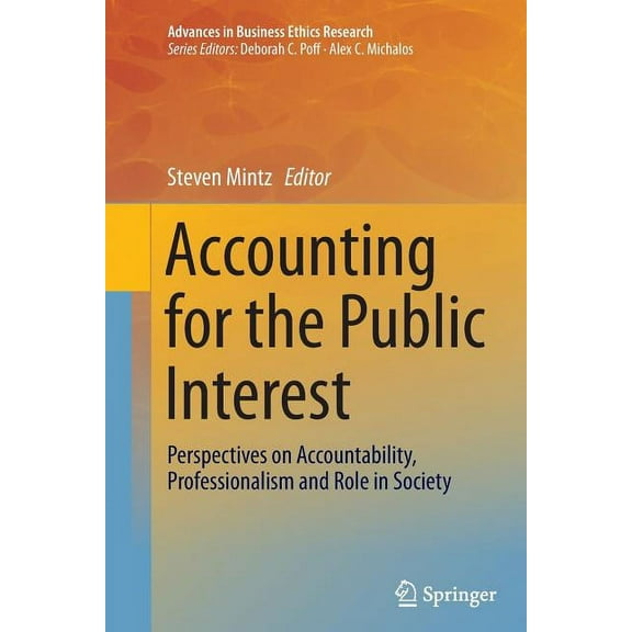 Advances in Business Ethics Research Accounting for the Public Interest: Perspectives on Accountability, Professionalism and Role in Society, Book 4, (Paperback)