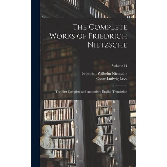 The Complete Works of Friedrich Nietzsche, (Hardcover)