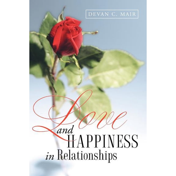 Love and Happiness in Relationships, (Paperback)