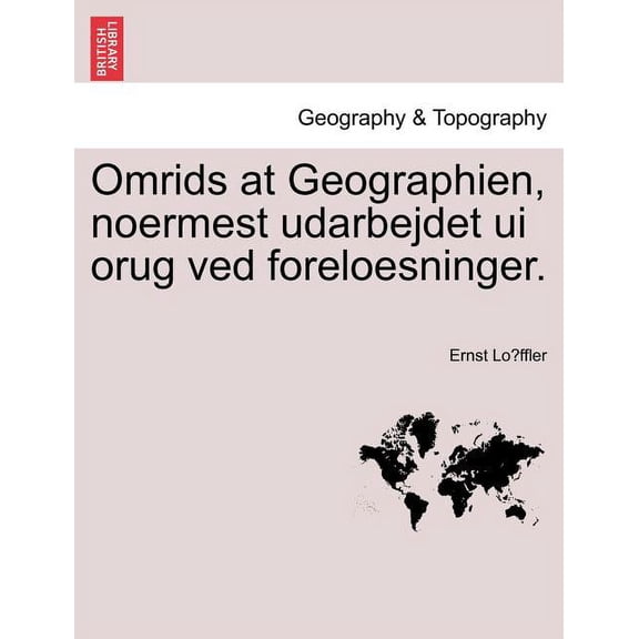 Omrids at Geographien, noermest udarbejdet ui orug ved foreloesninger. (Paperback)