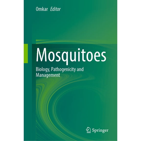 Mosquitoes: Biology, Pathogenicity and Management, (Hardcover)