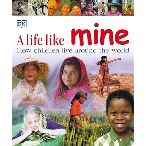 Pre-Owned A Life Like Mine : How Children Live Around the World (Paperback) 9780756618032