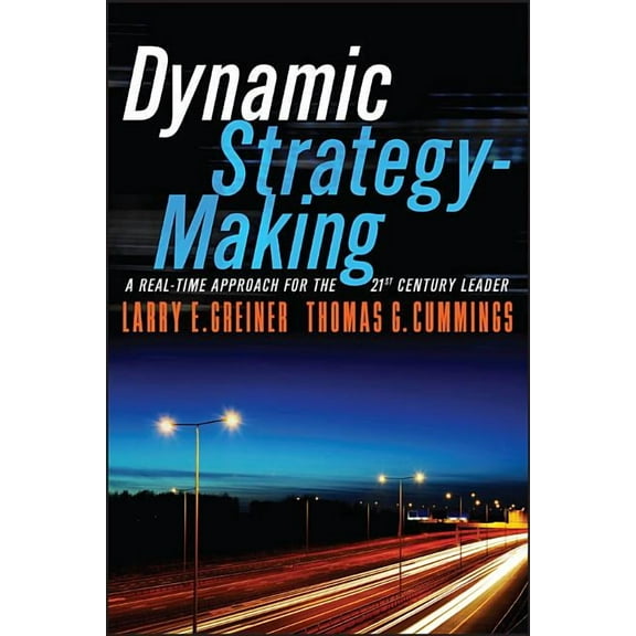 Dynamic Strategy-Making: A Real-Time Approach for the 21st Century Leader (Paperback)