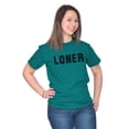thumbnail image 3 of Loner Simple Anti Social Statement Men's Graphic T Shirt Tees Brisco Brands 5X, 3 of 6