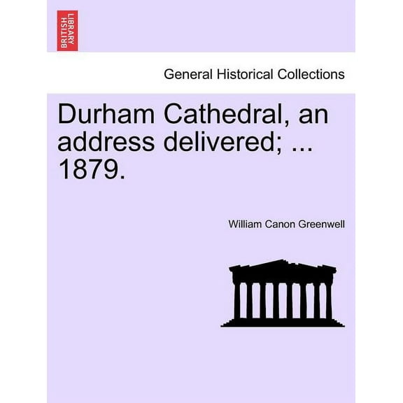 Durham Cathedral, an Address Delivered; ... 1879. (Paperback)